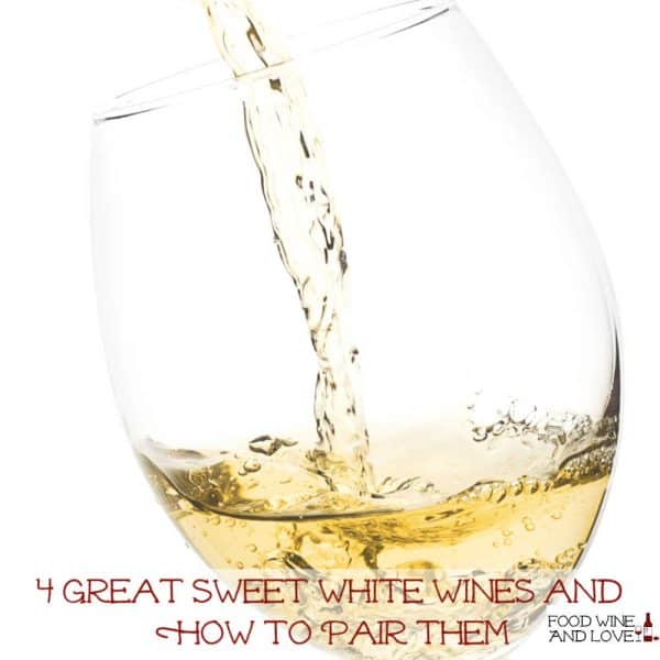 4 Great Sweet White Wines and How to Pair Them