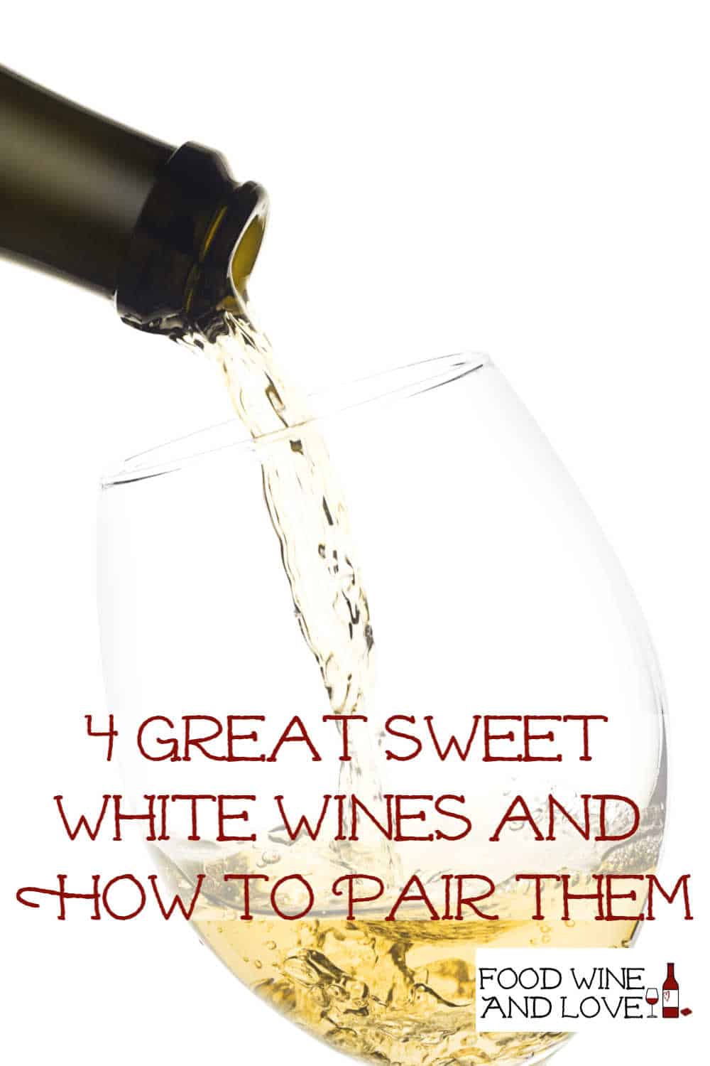 4 Great Sweet White Wines and How to Pair Them