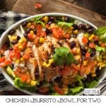 How to Make a Chicken Burrito Bowl for Two