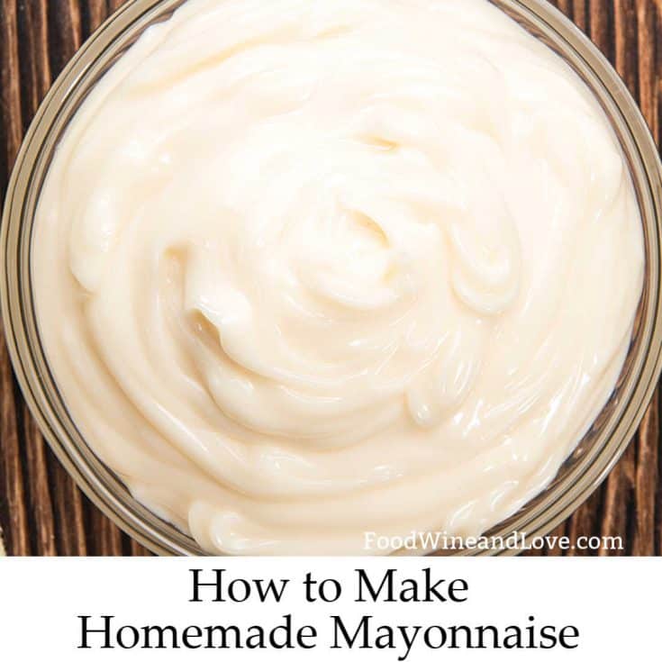 How To Make Homemade Mayonnaise - Food Wine and Love