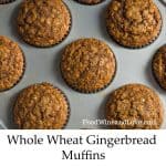 Gingerbread Whole Wheat Muffins
