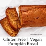 Vegan and Gluten Free Pumpkin Bread