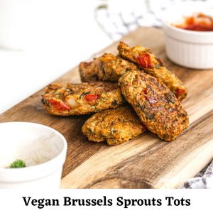 Vegan Brussels Sprouts Tots