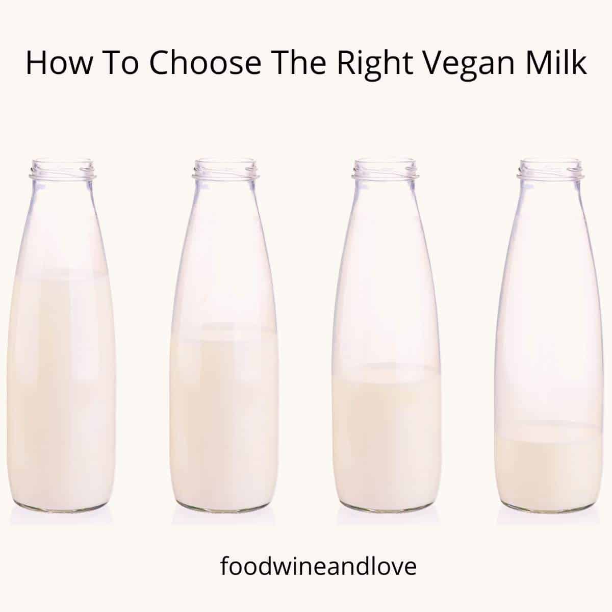 How To Choose The Right Vegan Milk 