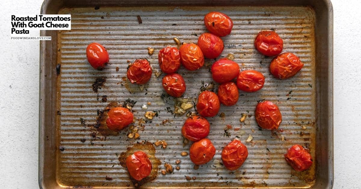 Roasted Tomatoes With Goat Cheese Pasta , A simple Mediterranean Diet Pasta Recipe with vegan and vegetarian options.