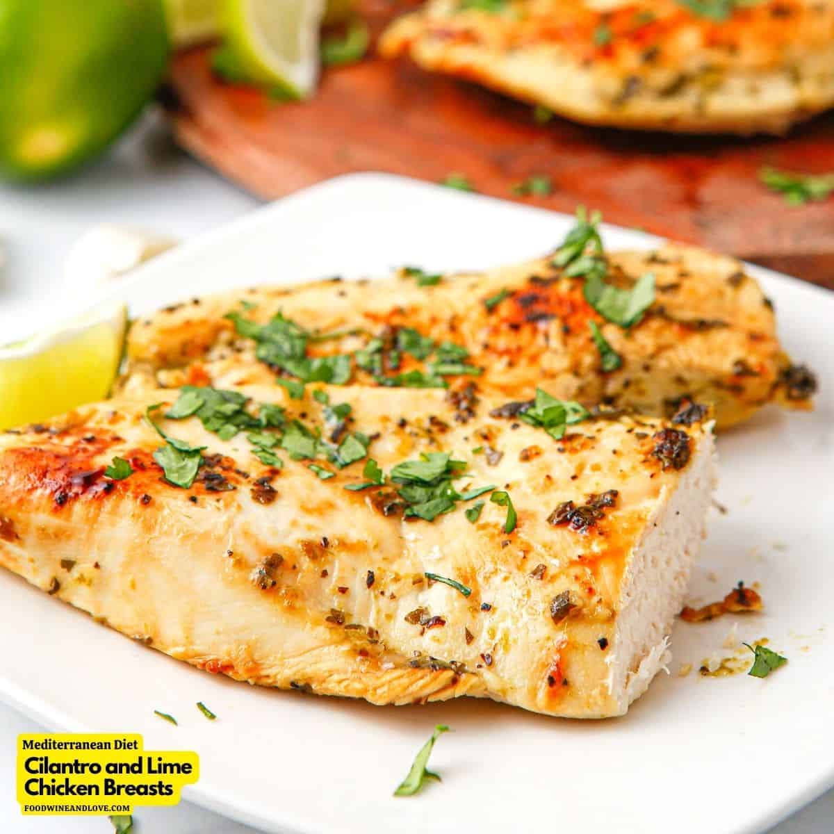 Mediterranean Diet Cilantro Lime Chicken Breasts, a simple and delicious dinner recipe made with chicken marinated in flavorful olive oil.