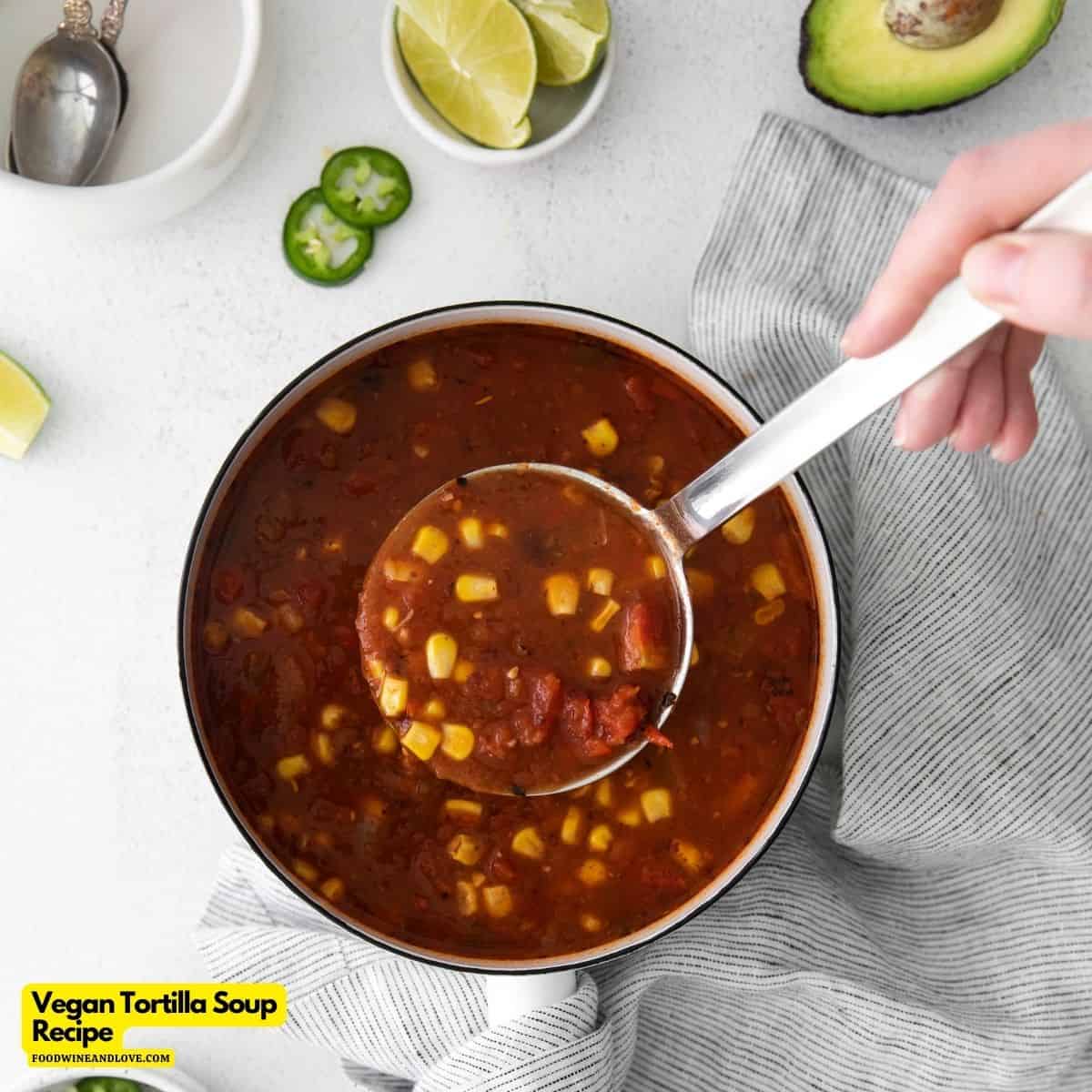 Vegan Tortilla Soup Recipe, a simple and deliciously filling recipe made in one pot with healthy vegetables and no dairy.