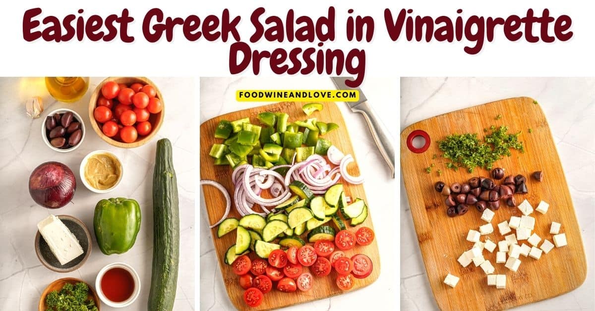 Easiest Greek Salad in Vinaigrette Dressing, a simple and delicious meal or side recipe made with healthy and fresh ingredients.