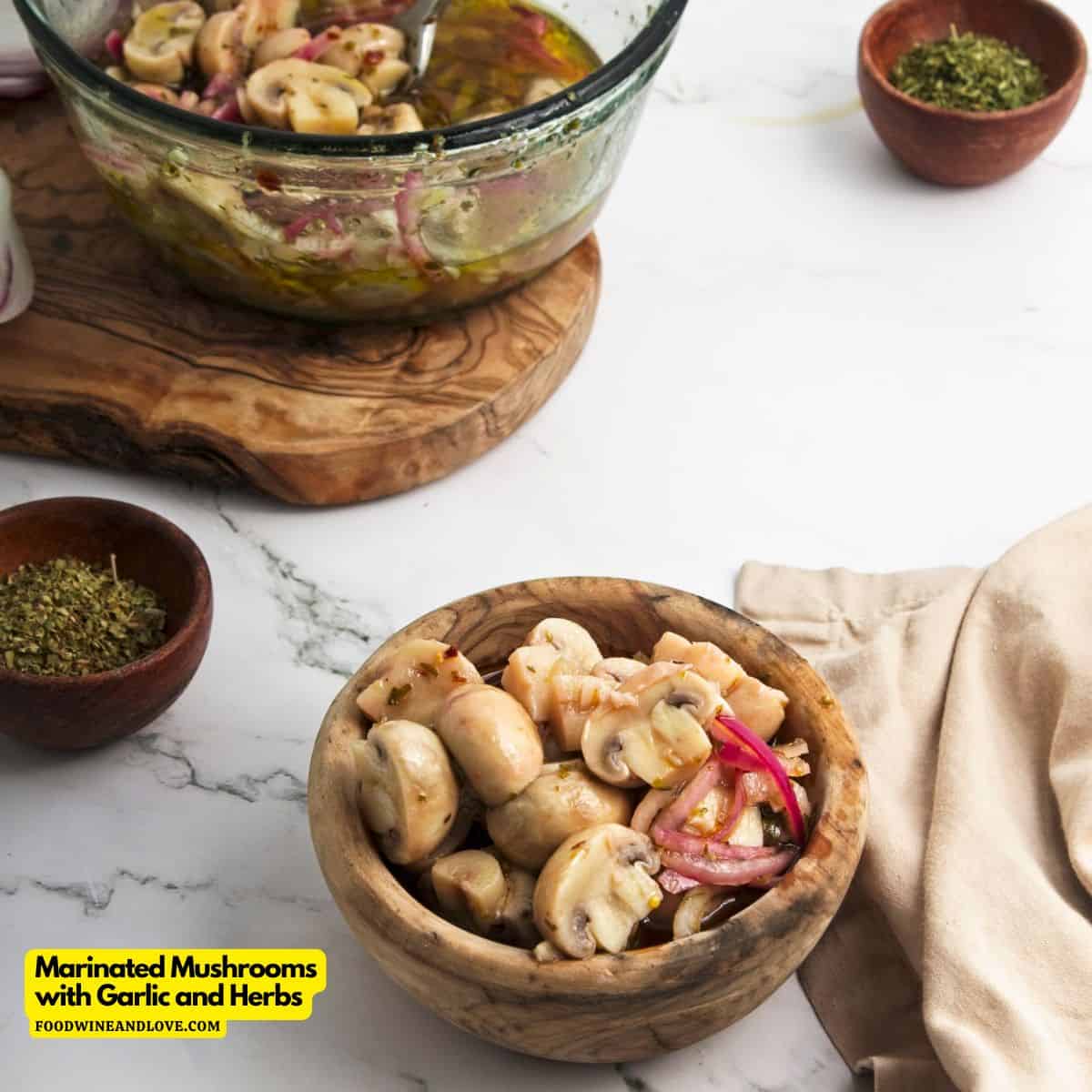 Marinated Mushrooms with Garlic and Herbs, a 15 minute appetizer, snack, or condiment recipe made with fresh mushrooms.