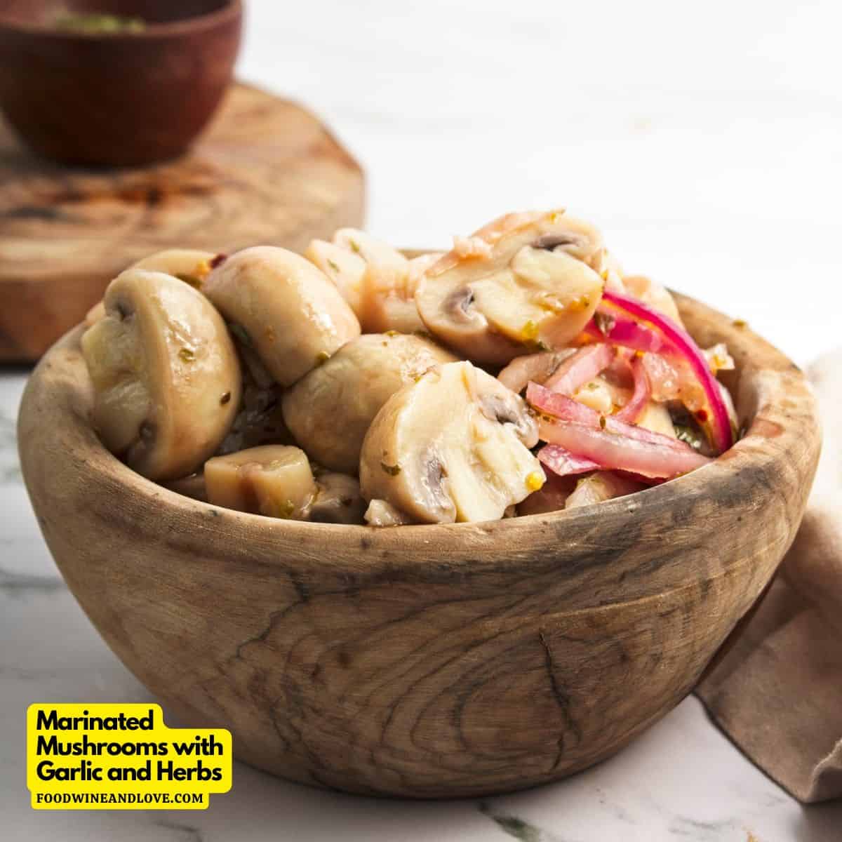 Marinated Mushrooms with Garlic and Herbs, a 15 minute appetizer, snack, or condiment recipe made with fresh mushrooms.