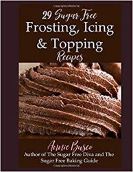 29 Sugar Free Icing, Frosting, and Topping Recipes 29 Sugar Free Icing, Frosting, and Topping Recipes