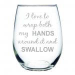 I love to wrap both my HANDS around it and SWALLOW I love to wrap both my HANDS around it and SWALLOW
