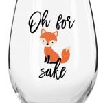 Oh For Fox Sakes Funny Wine Glass Momstir 15oz Oh For Fox Sakes Funny Wine Glass Momstir 15oz